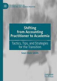 Cover image for Shifting from Accounting Practitioner to Academia: Tactics, Tips, and Strategies for the Transition