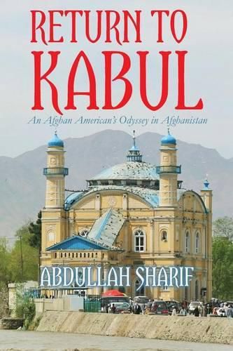 Cover image for Return to Kabul: An Afghan American's Odyssey in Afghanistan