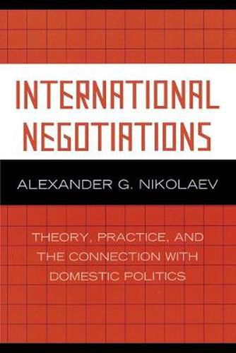 Cover image for International Negotiations: Theory, Practice and the Connection with Domestic Politics