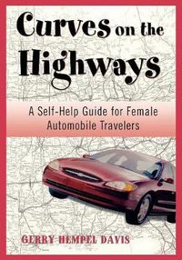 Cover image for Curves on the Highway: A Self-Help Guide for Female Automobile Travelers