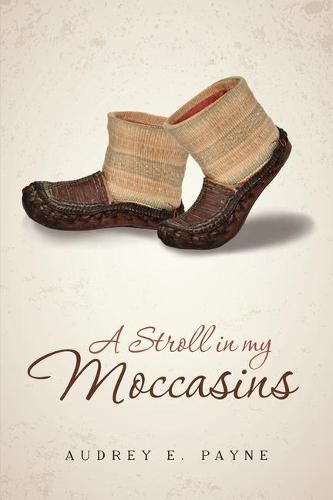 Cover image for A Stroll in my Moccasins: An ordinary life unfolds as not so ordinary.