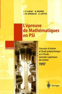 Cover image for L'epreuve de Mathematiques en PSI: Concours d'Entree a l'Ecole polytechnique et a l'Ecole normale superieure de Cachan 1997