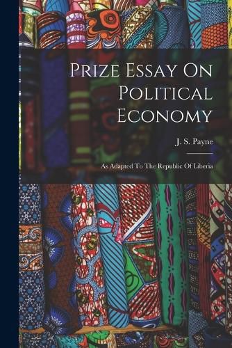 Cover image for Prize Essay On Political Economy