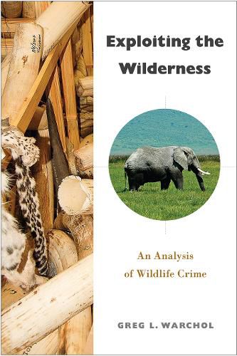 Cover image for Exploiting the Wilderness: An Analysis of Wildlife Crime