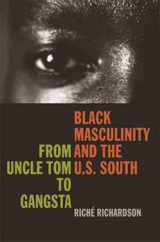 Cover image for Black Masculinity and the U.S. South: From Uncle Tom to Gangsta