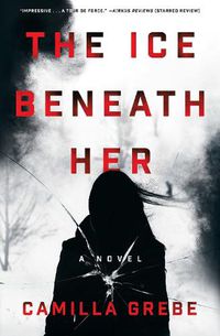 Cover image for The Ice Beneath Her: A Novel