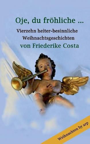 Cover image for Oje, du froehliche ...: Vierzehn heiter-besinnliche Weihnachtsgeschichten von Friederike Costa