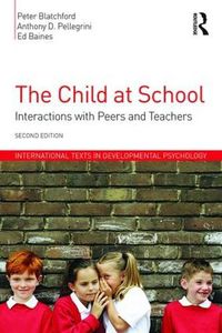 Cover image for The child at school: Interactions with Peers and Teachers