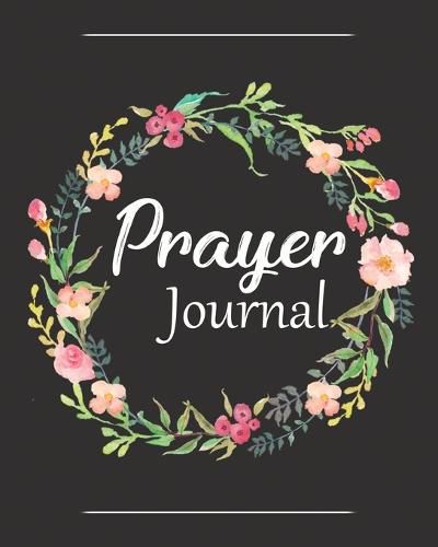 Cover image for Prayer Journal: A Christian Notebook for Prayers and Gratitude - Wonderful Gifts for Praise and Worship (Religious Journals to Write in for Women)