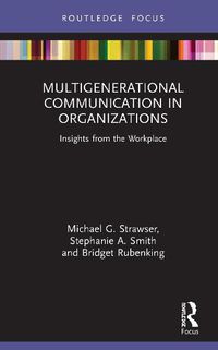 Cover image for Multigenerational Communication in Organizations: Insights from the Workplace