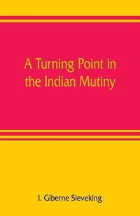 Cover image for A turning point in the Indian mutiny