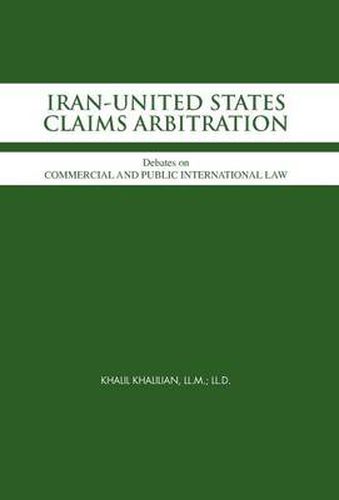 Cover image for Iran-United States Claims Arbitration: Debates on Commercial and Public International Law