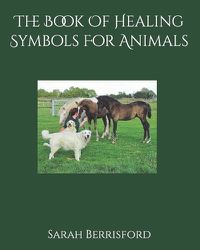 Cover image for The Book Of Healing Symbols For Animals