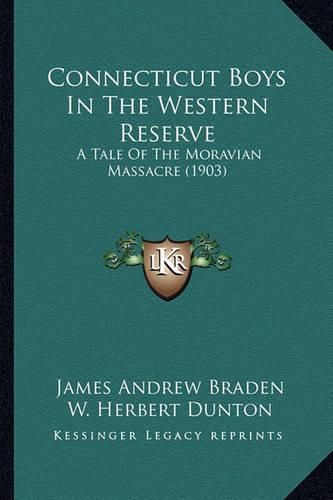 Connecticut Boys in the Western Reserve: A Tale of the Moravian Massacre (1903)