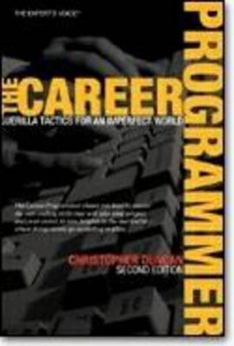 Cover image for The Career Programmer: Guerilla Tactics for an Imperfect World