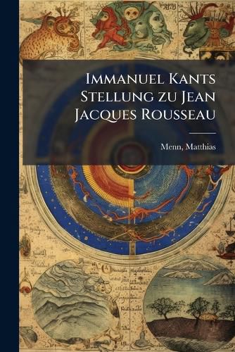 Cover image for Immanuel Kants Stellung Zu Jean Jacques Rousseau