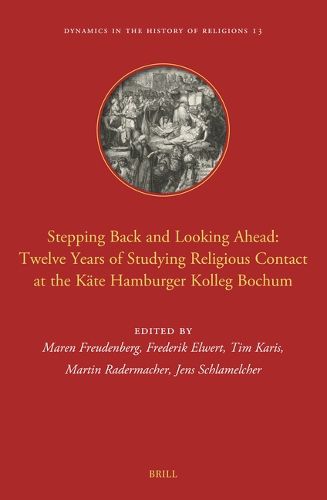 Stepping Back and Looking Ahead: Twelve Years of Studying Religious Contact at the Kaete Hamburger Kolleg Bochum
