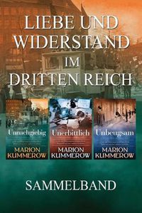 Cover image for Liebe und Widerstand im Dritten Reich: Sammelband: Die komplette Trilogie