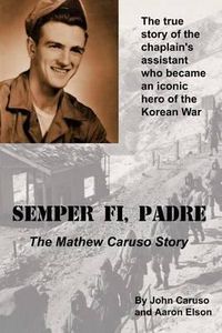 Cover image for Semper Fi, Padre: The Mathew Caruso Story