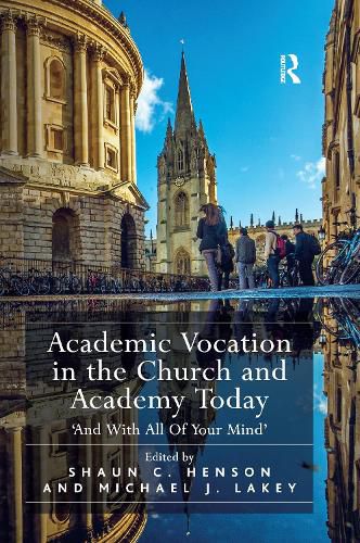 Cover image for Academic Vocation in the Church and Academy Today: 'And With All Of Your Mind