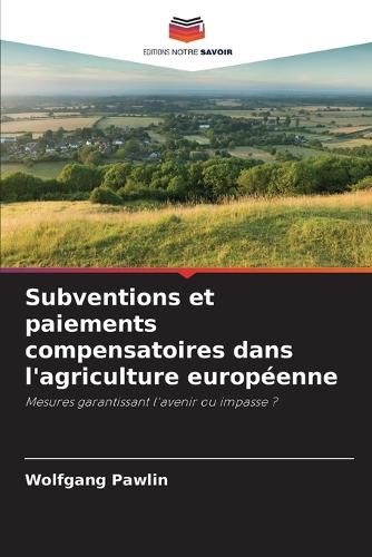 Cover image for Subventions et paiements compensatoires dans l'agriculture europeenne