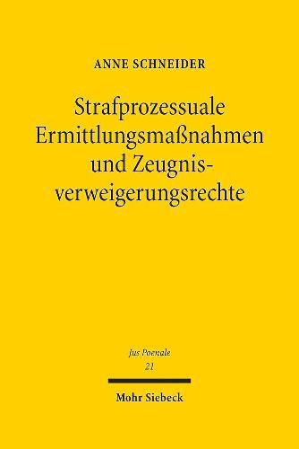 Cover image for Strafprozessuale Ermittlungsmassnahmen und Zeugnisverweigerungsrechte: Zur Akzessorietat der  81c Abs. 3, 95 Abs. 2 S. 2, 97, 100d Abs. 5, 100g Abs. 4, 160a StPO zum Zeugnisverweigerungsrecht