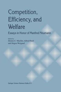 Cover image for Competition, Efficiency, and Welfare: Essays in Honor of Manfred Neumann