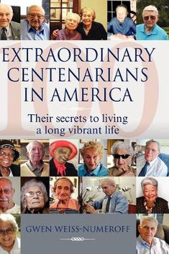 Cover image for Extraordinary Centenarians in America: Their Secrets to Living a Long Vibrant Life