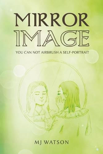 Cover image for Mirror Image: You Can Not Airbrush a Self-Portrait