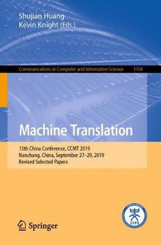 Cover image for Machine Translation: 15th China Conference, CCMT 2019, Nanchang, China, September 27-29, 2019, Revised Selected Papers