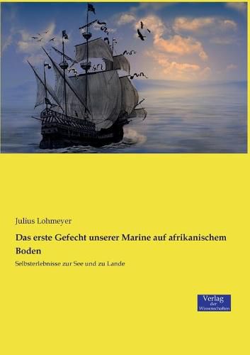 Cover image for Das erste Gefecht unserer Marine auf afrikanischem Boden: Selbsterlebnisse zur See und zu Lande