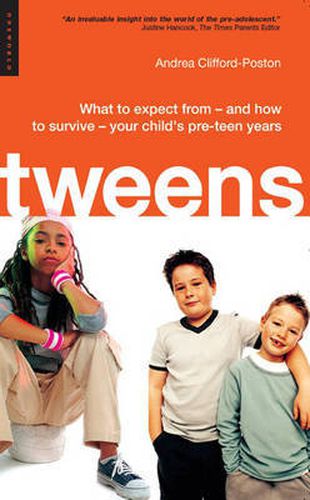 Cover image for Tweens: What to Expect From - and How to Survive - Your Child's Pre-Teen Years