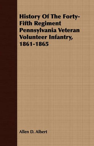 Cover image for History of the Forty-Fifth Regiment Pennsylvania Veteran Volunteer Infantry, 1861-1865