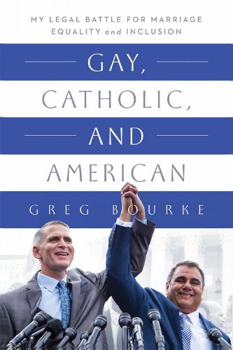 Cover image for Gay, Catholic, and American: My Legal Battle for Marriage Equality and Inclusion