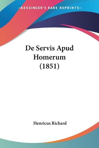 Cover image for de Servis Apud Homerum (1851)