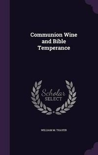 Cover image for Communion Wine and Bible Temperance