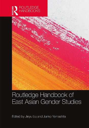 Cover image for Routledge Handbook of East Asian Gender Studies