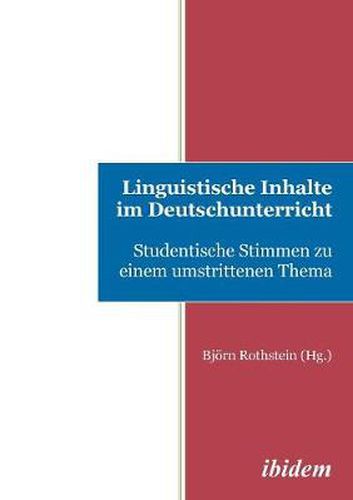 Cover image for Linguistische Inhalte im Deutschunterricht. Studentische Stimmen zu einem umstrittenen Thema