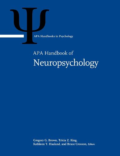 Cover image for APA Handbook of Neuropsychology: Volume 1: Neurobehavioral Disorders and Conditions: Accepted Science and Open Questions; Volume 2: Neuroscience and Neuromethods
