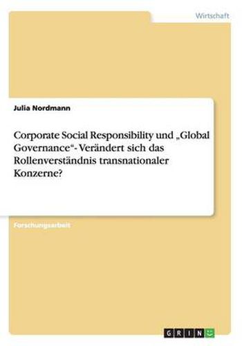 Cover image for Corporate Social Responsibility und  Global Governance- Verandert sich das Rollenverstandnis transnationaler Konzerne?