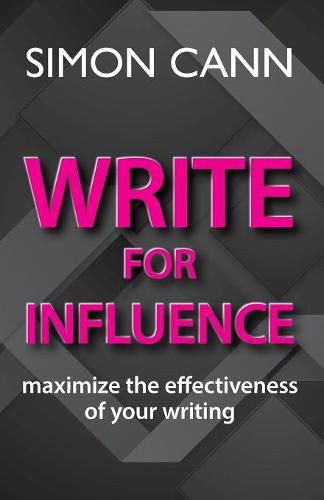 Write for Influence: maximize the effectiveness of your writing