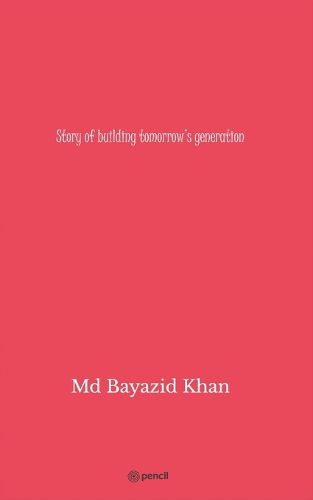 Cover image for Story of building tomorrow's generation