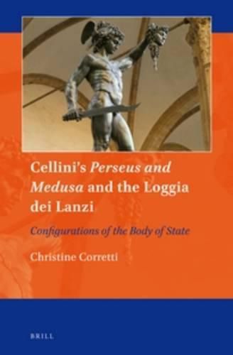 Cellini's Perseus and Medusa and the Loggia dei Lanzi: Configurations of the Body of State