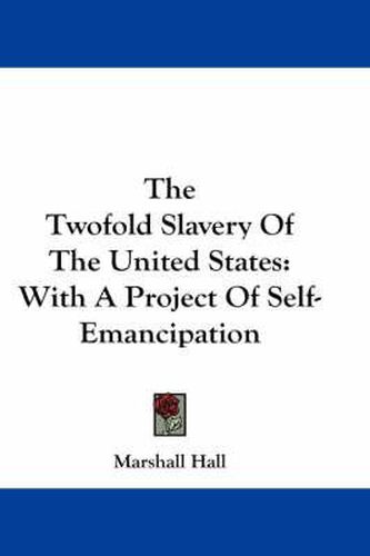 The Twofold Slavery of the United States: With a Project of Self-Emancipation