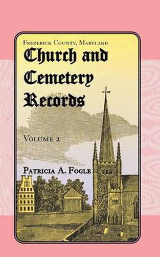 Cover image for Frederick County, Maryland, Church and Cemetery Records: Volume 2 (Christ Reformed United Church of Christ, Middletown)