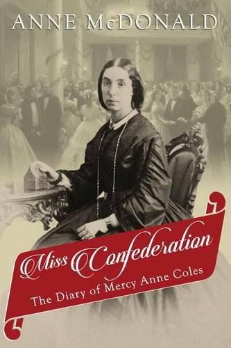 Miss Confederation: The Diary of Mercy Anne Coles