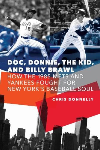 Cover image for Doc, Donnie, the Kid, and Billy Brawl: How the 1985 Mets and Yankees Fought for New York's Baseball Soul
