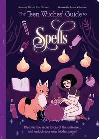 Cover image for The Teen Witches' Guide to Spells: Discover the Secret Forces of the Universe... and Unlock your Own Hidden Power!