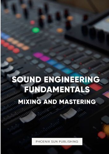 Cover image for Sound Engineering Fundamentals - Mastering and Mixing