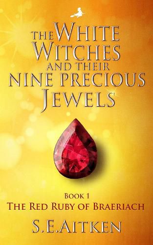 Cover image for The White Witches and Their Nine Precious Jewels: The Red Ruby of Braeriach